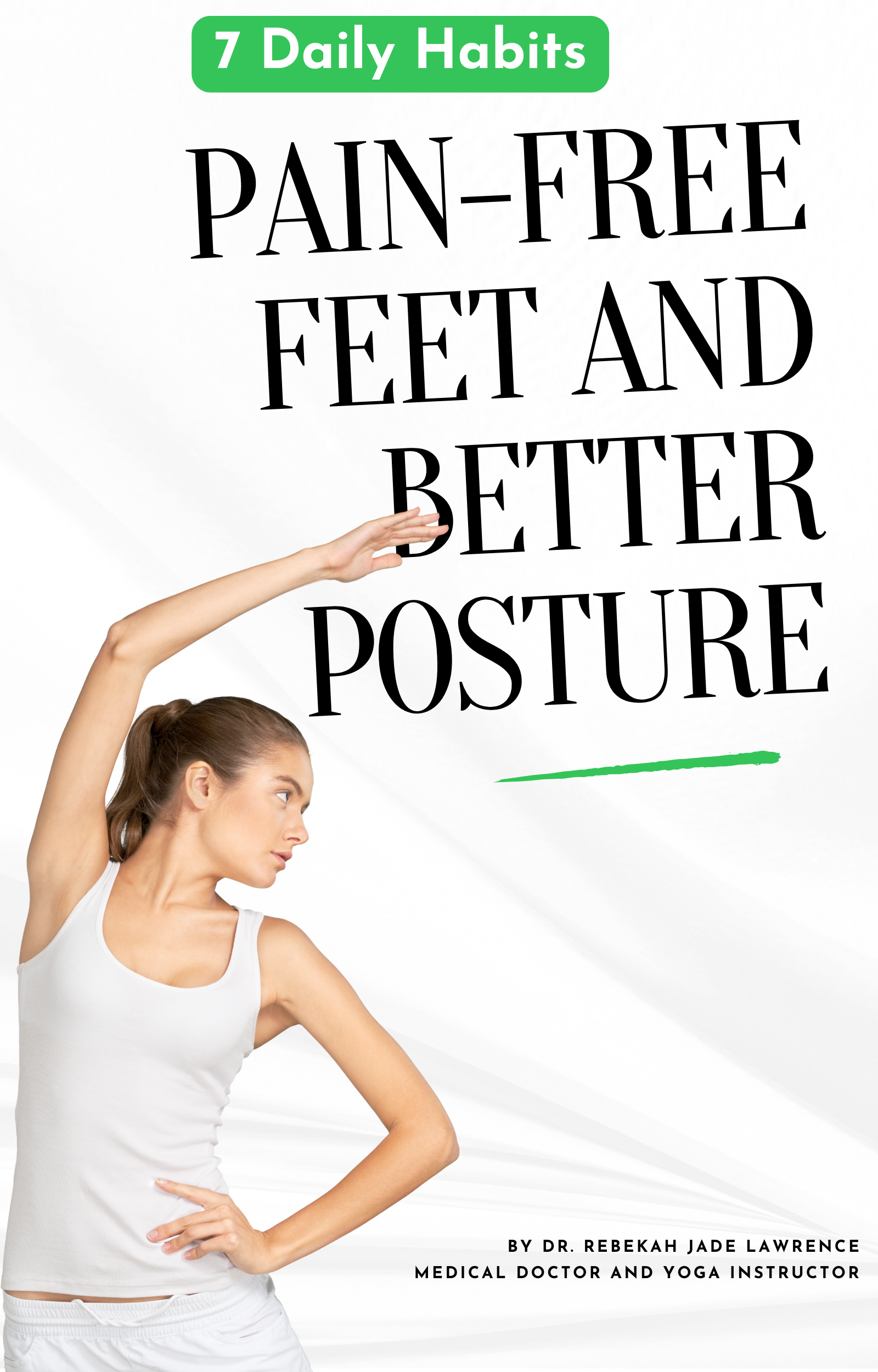 7 Daily Habits for Pain-Free Feet and Better Posture.