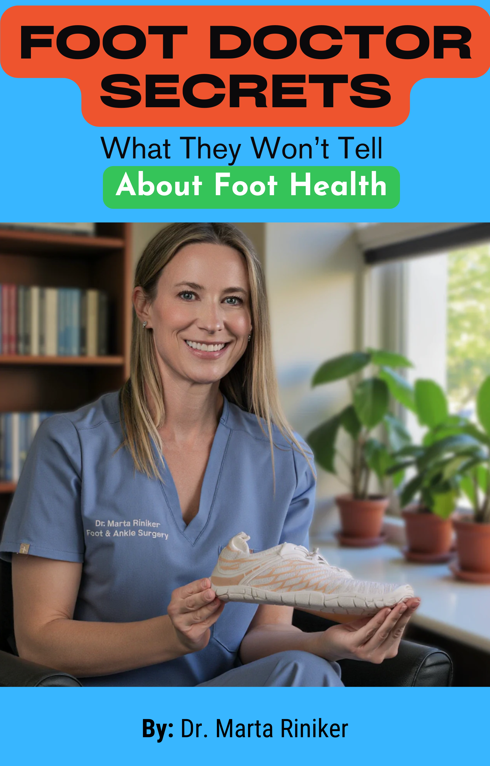 Foot Doctor Secrets: What They Won’t Tell You About Foot Health